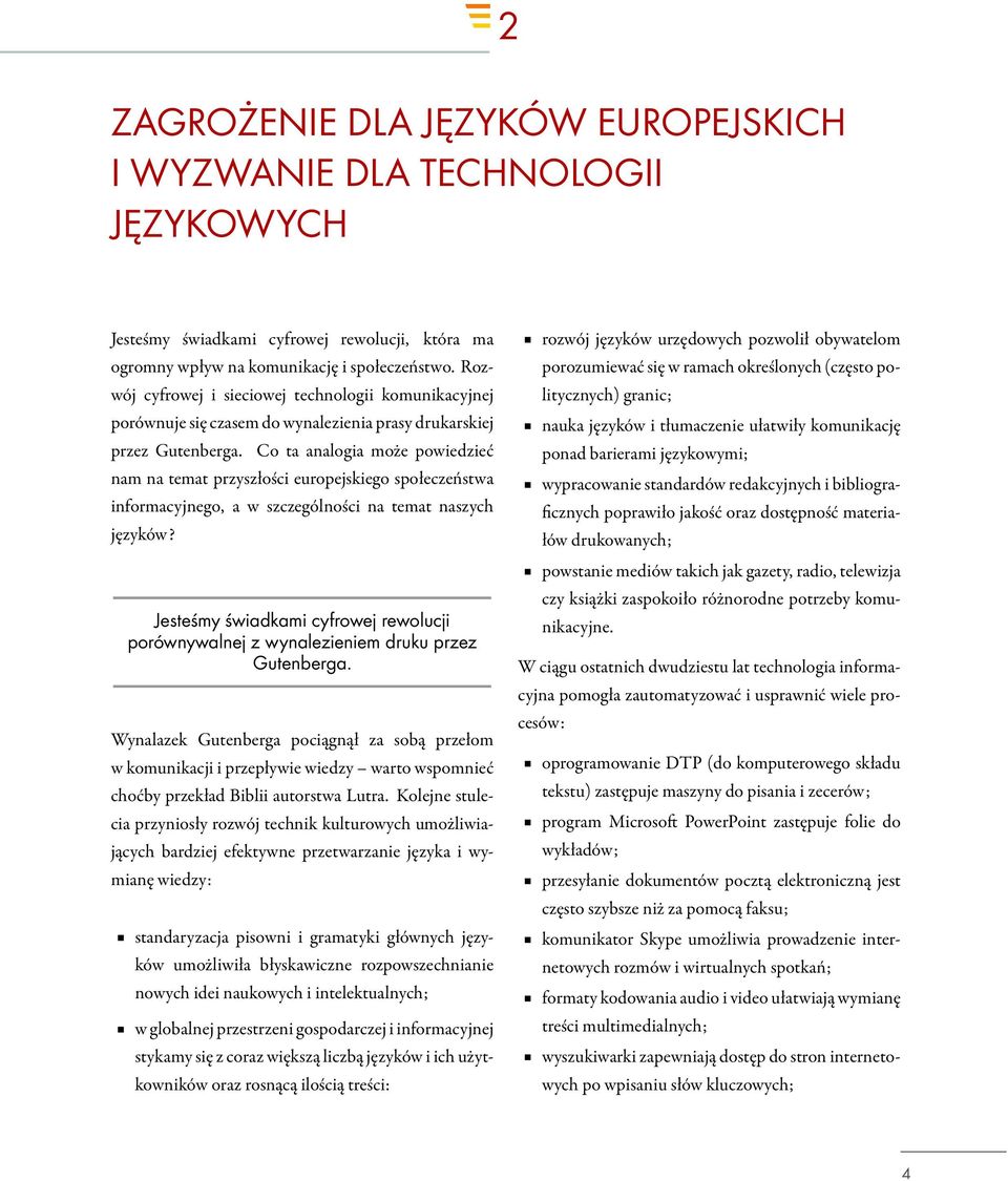 Co ta analogia może powiedzieć nam na temat przyszłości europejskiego społeczeństwa informacyjnego, a w szczególności na temat naszych języków?