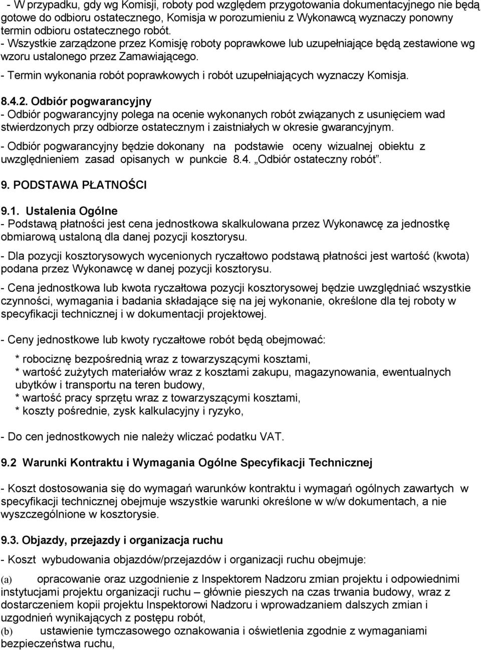 - Termin wykonania robót poprawkowych i robót uzupełniających wyznaczy Komisja. 8.4.2.