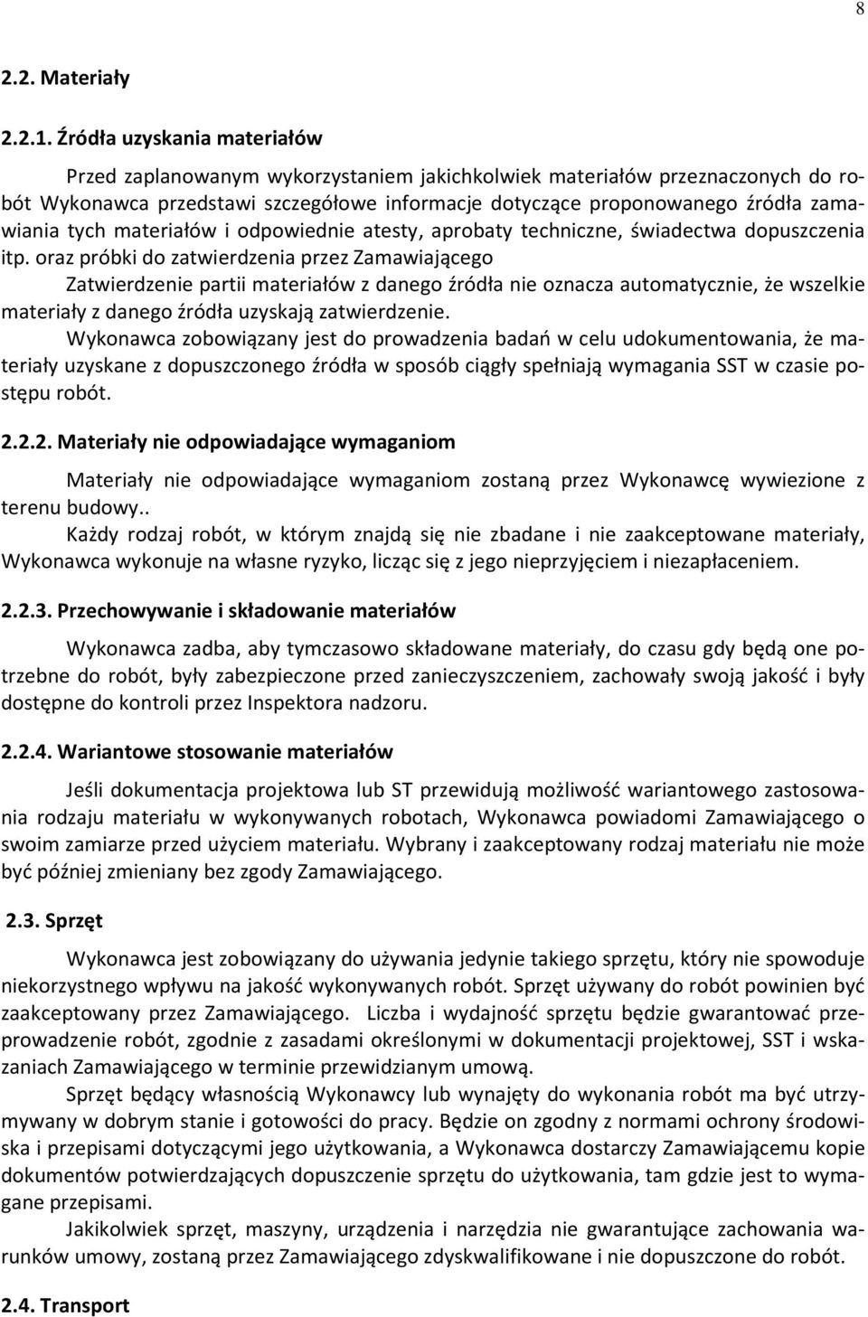 tych materiałów i odpowiednie atesty, aprobaty techniczne, świadectwa dopuszczenia itp.