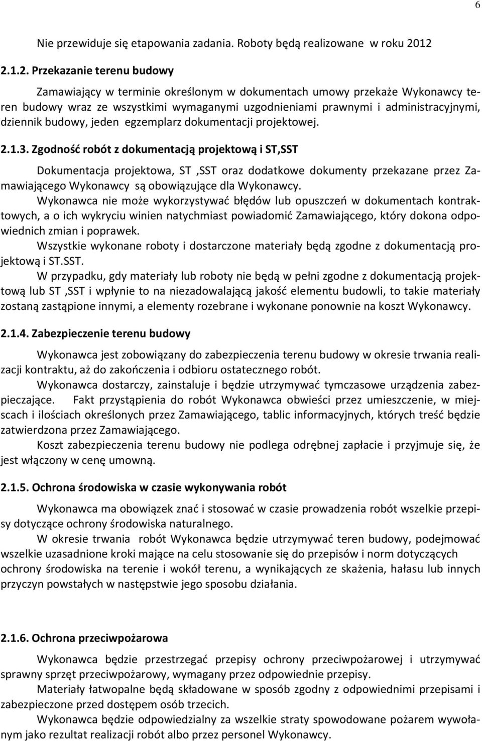 dziennik budowy, jeden egzemplarz dokumentacji projektowej. 2.1.3.