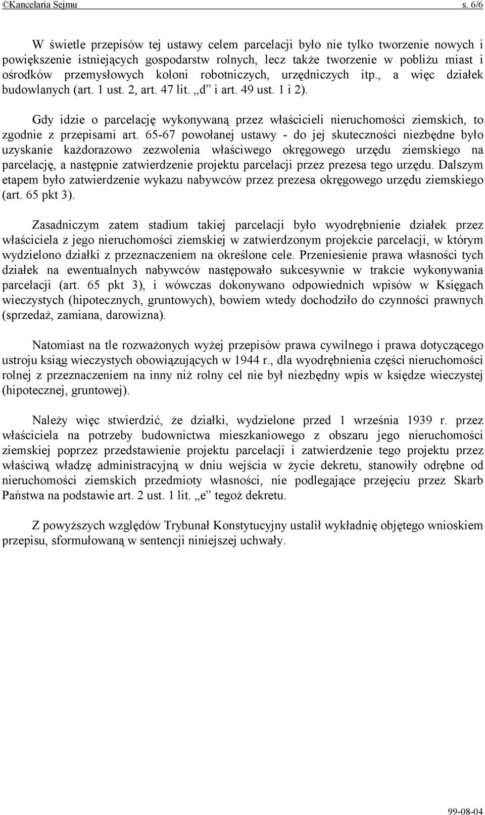 koloni robotniczych, urzędniczych itp., a więc działek budowlanych (art. 1 ust. 2, art. 47 lit. d i art. 49 ust. 1 i 2).