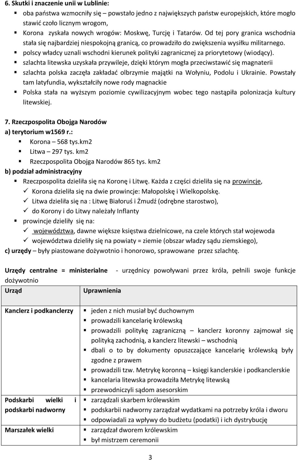 polscy władcy uznali wschodni kierunek polityki zagranicznej za priorytetowy (wiodący).