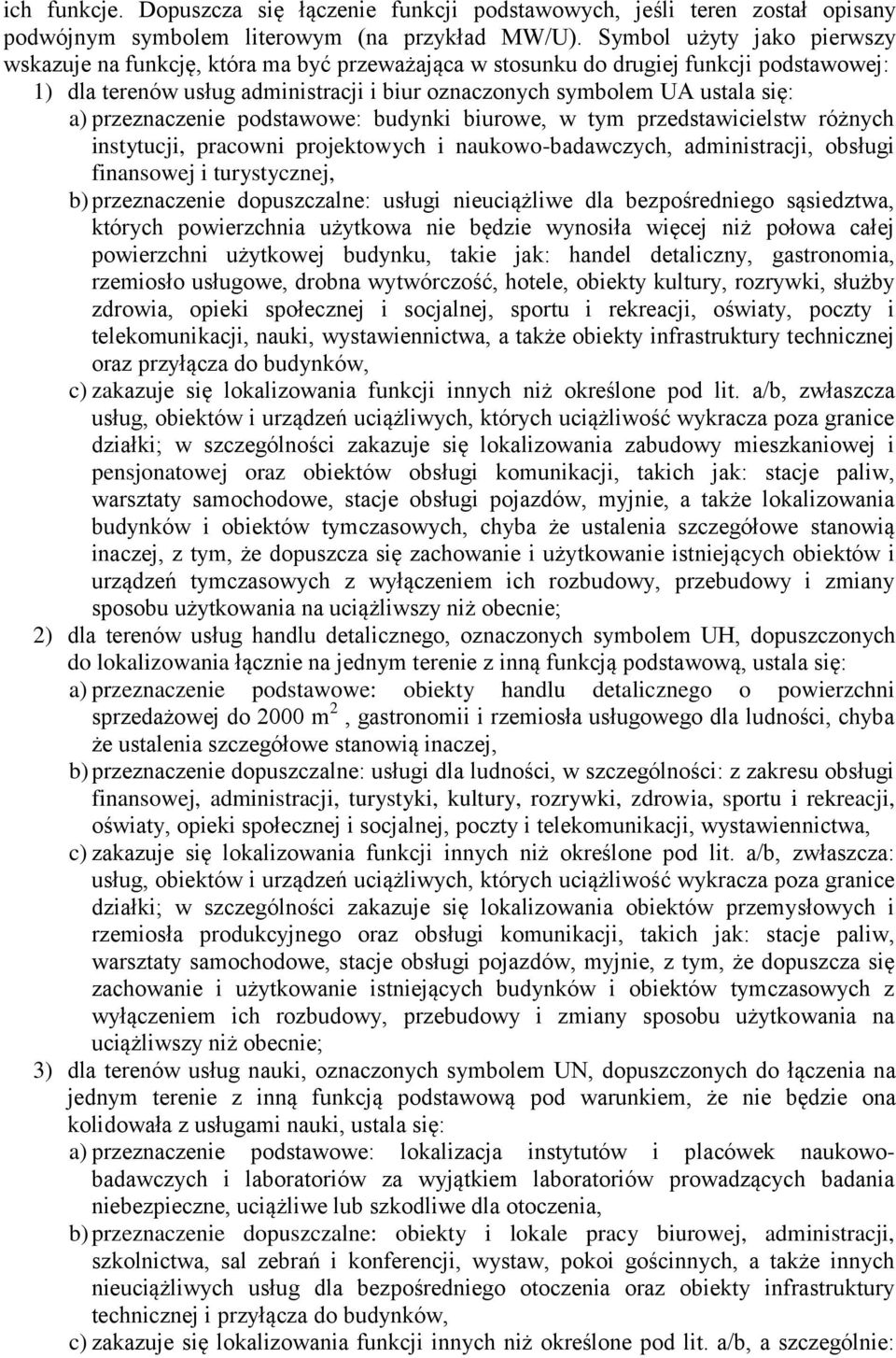 przeznaczenie podstawowe: budynki biurowe, w tym przedstawicielstw różnych instytucji, pracowni projektowych i naukowo-badawczych, administracji, obsługi finansowej i turystycznej, b) przeznaczenie