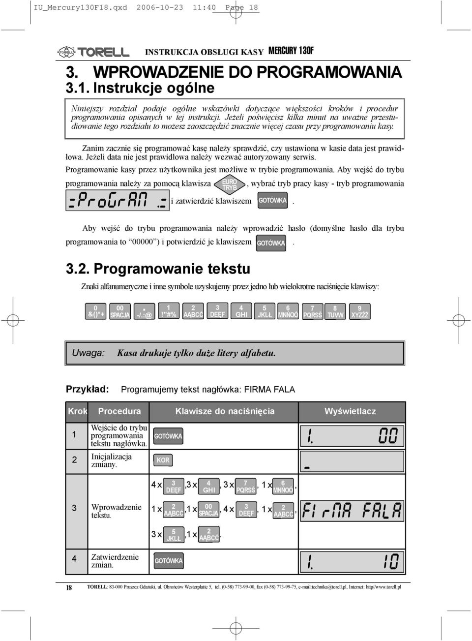 Je eli poœwiêcisz kilka minut na uwa ne przestudiowanie tego rozdzia³u to mo esz zaoszczêdziæ znacznie wiêcej czasu przy programowaniu kasy.