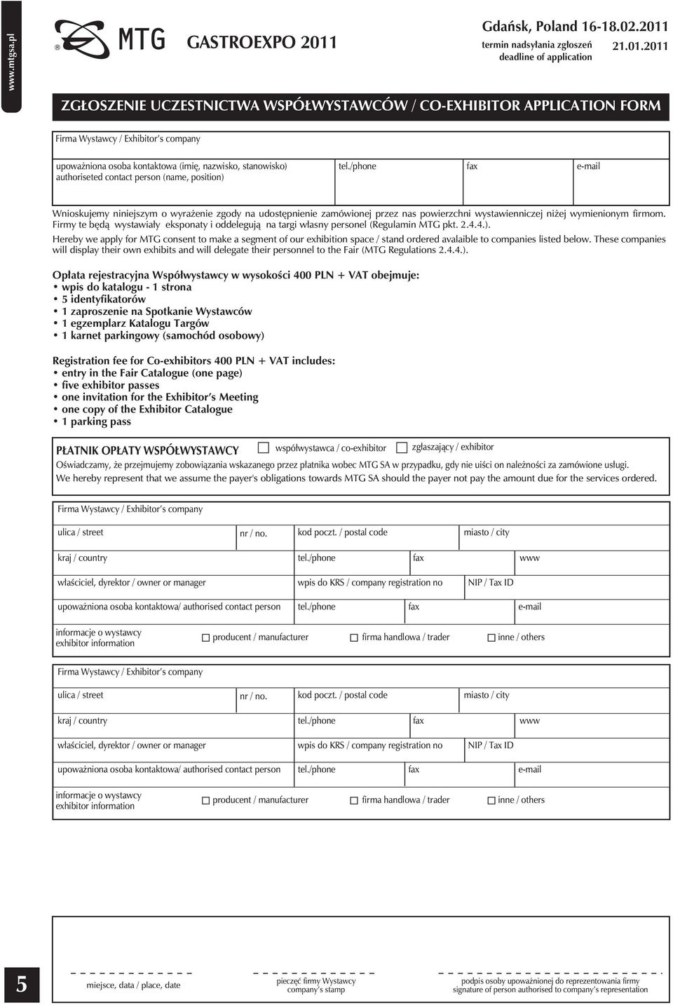 Firmy te będą wystawiały eksponaty i oddelegują na targi własny personel (Regulamin MTG pkt. 2.4.4.).