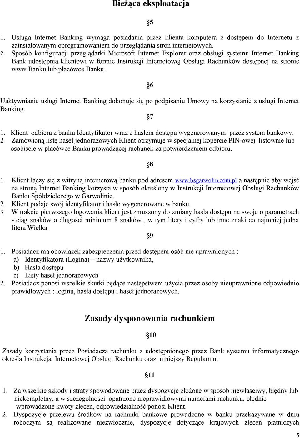 www Banku lub placówce Banku. 6 Uaktywnianie usługi Internet Banking dokonuje się po podpisaniu Umowy na korzystanie z usługi Internet Banking. 7 1.