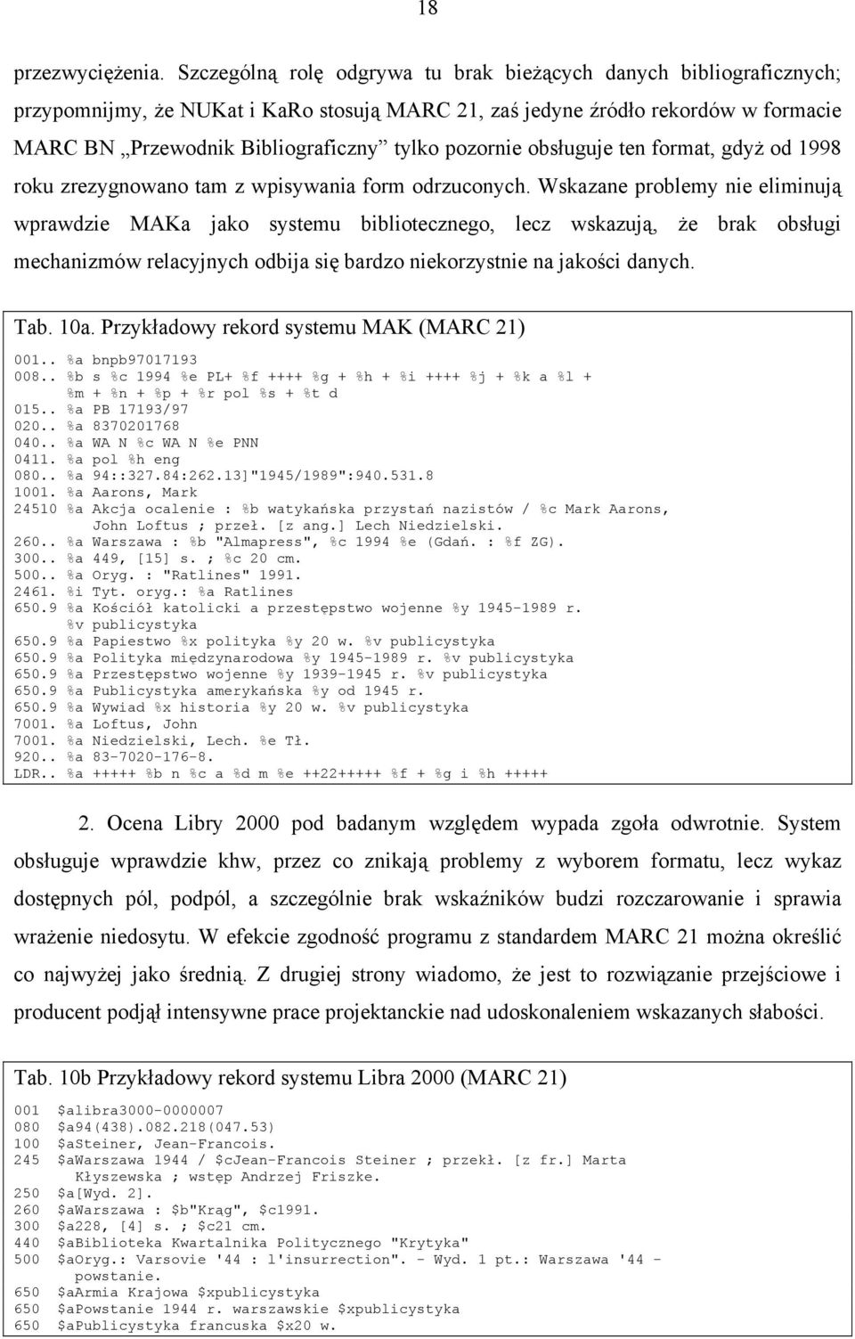 pozornie obsługuje ten format, gdyż od 1998 roku zrezygnowano tam z wpisywania form odrzuconych.