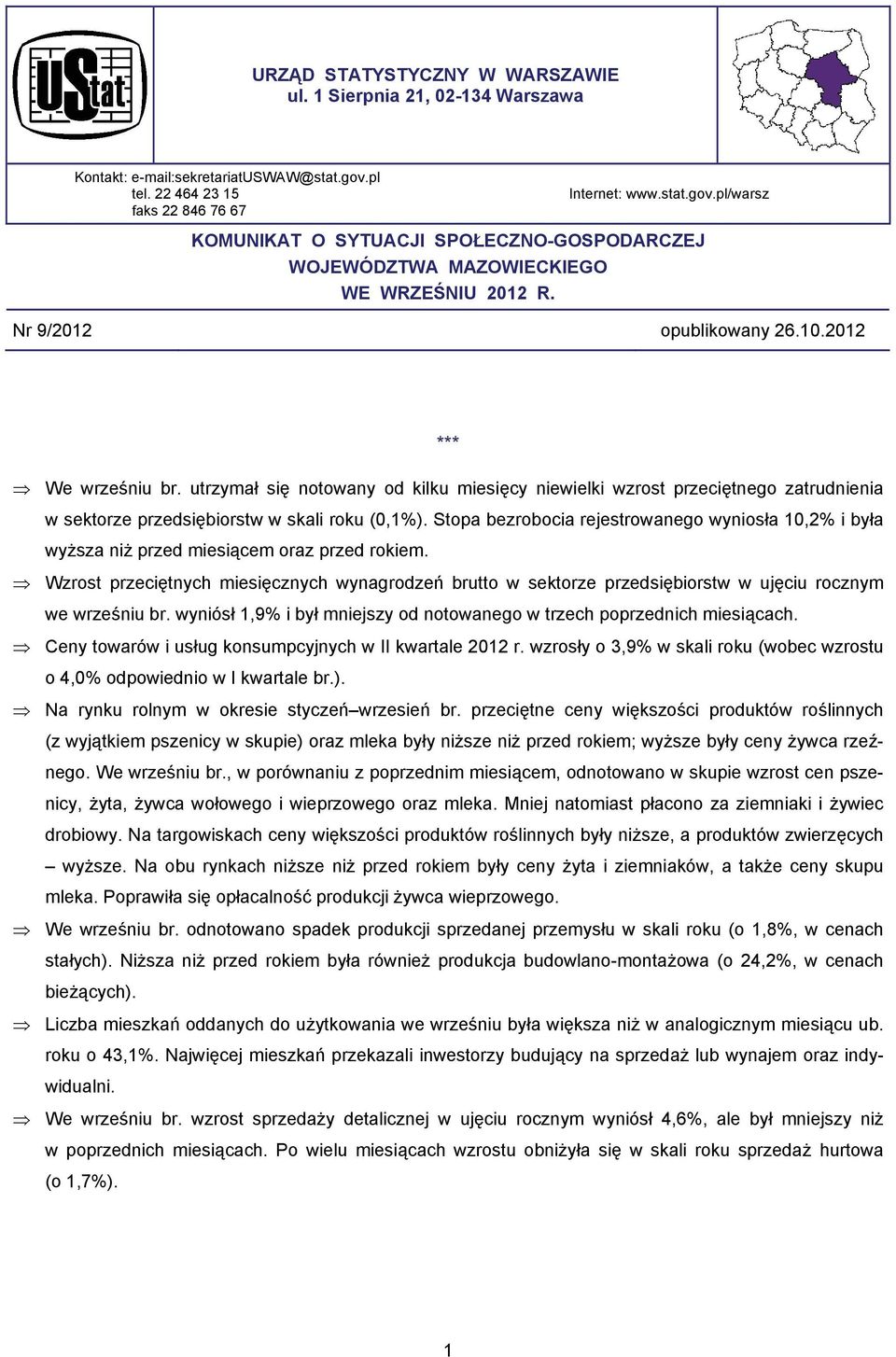 2012 *** We wrześniu br. utrzymał się notowany od kilku miesięcy niewielki wzrost przeciętnego zatrudnienia w sektorze przedsiębiorstw w skali roku (0,1%).