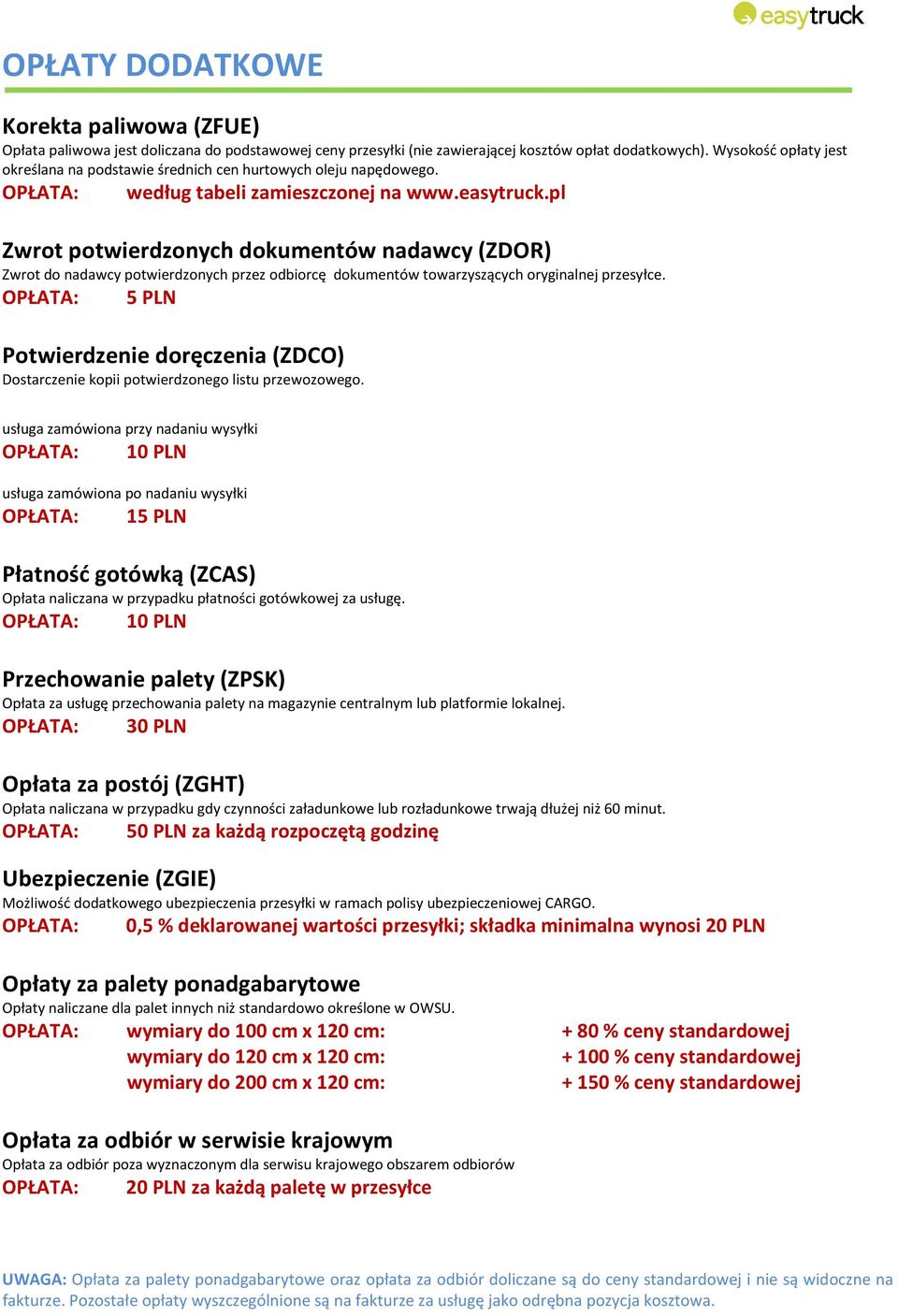 pl Zwrot potwierdzonych dokumentów nadawcy (ZDOR) Zwrot do nadawcy potwierdzonych przez odbiorcę dokumentów towarzyszących oryginalnej przesyłce.