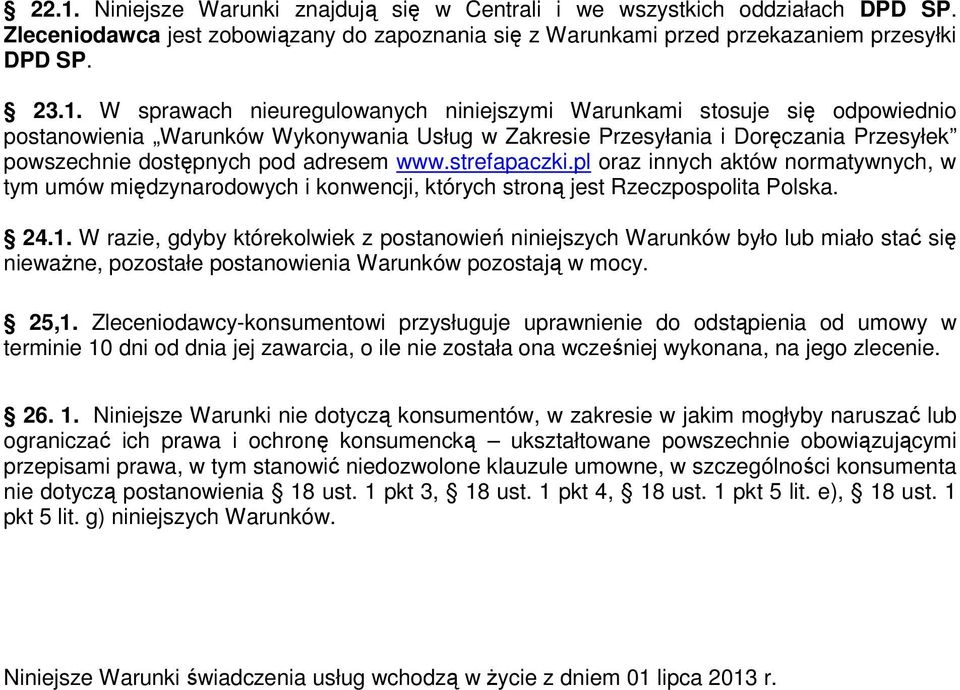 strefapaczki.pl oraz innych aktów normatywnych, w tym umów międzynarodowych i konwencji, których stroną jest Rzeczpospolita Polska. 24.1.