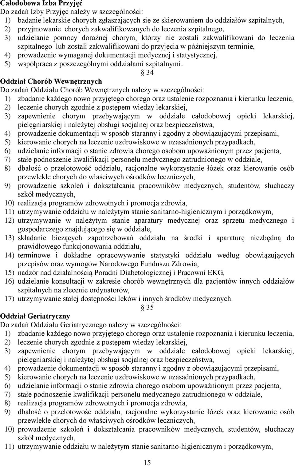 terminie, 4) prowadzenie wymaganej dokumentacji medycznej i statystycznej, 5) współpraca z poszczególnymi oddziałami szpitalnymi.