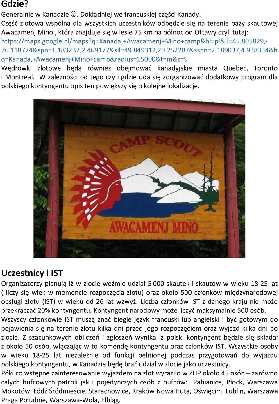 q=kanada,+awacamenj+mino+camp&hl=pl&ll=45.805829,- 76.118774&spn=1.183237,2.469177&sll=49.849312,20.252287&sspn=2.189037,4.