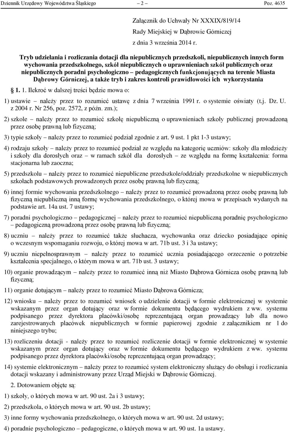 poradni psychologiczno pedagogicznych funkcjonujących na terenie Miasta Dąbrowy Górniczej, a także tryb i zakres kontroli prawidłowości ich wykorzystania 1.