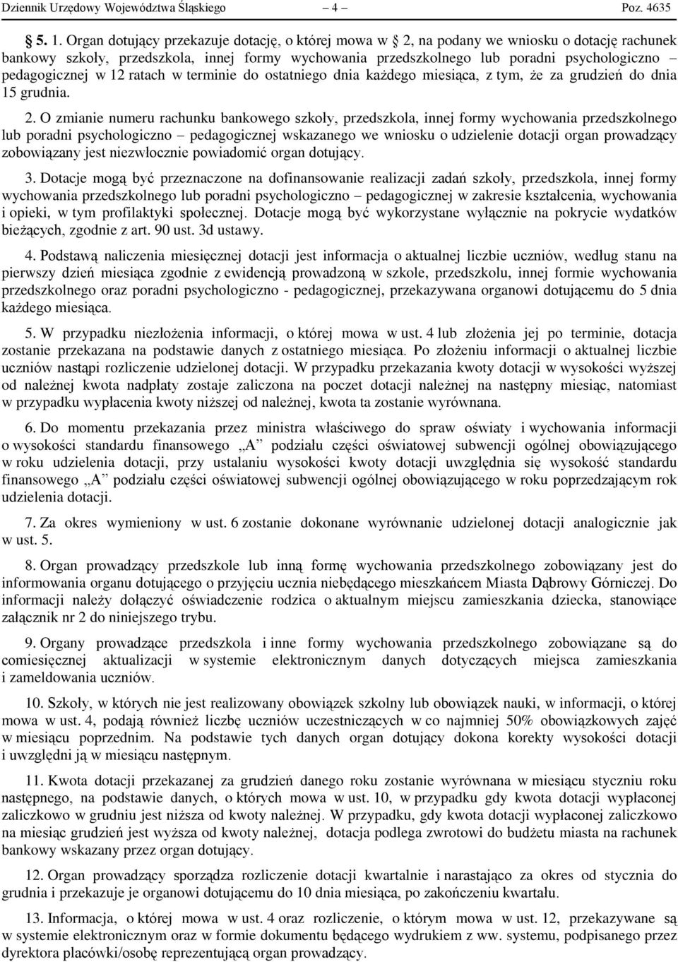 pedagogicznej w 12 ratach w terminie do ostatniego dnia każdego miesiąca, z tym, że za grudzień do dnia 15 grudnia. 2.