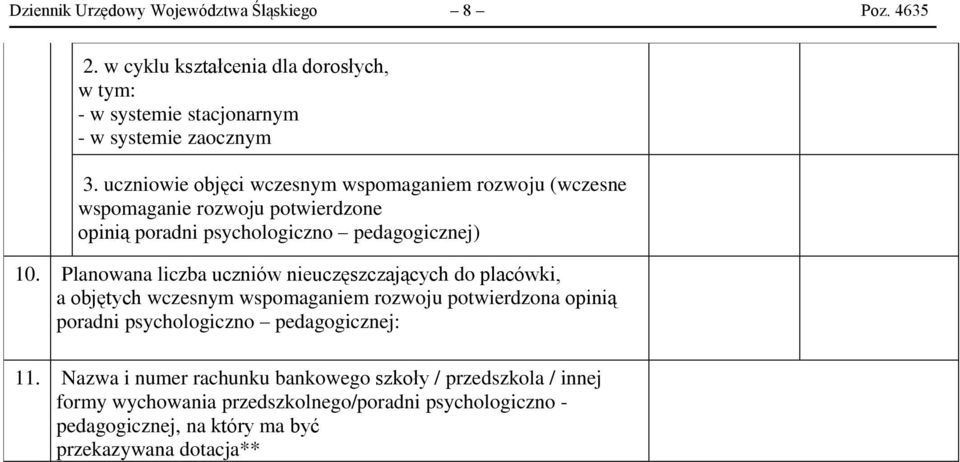 Planowana liczba uczniów nieuczęszczających do placówki, a objętych wczesnym wspomaganiem rozwoju potwierdzona opinią poradni psychologiczno