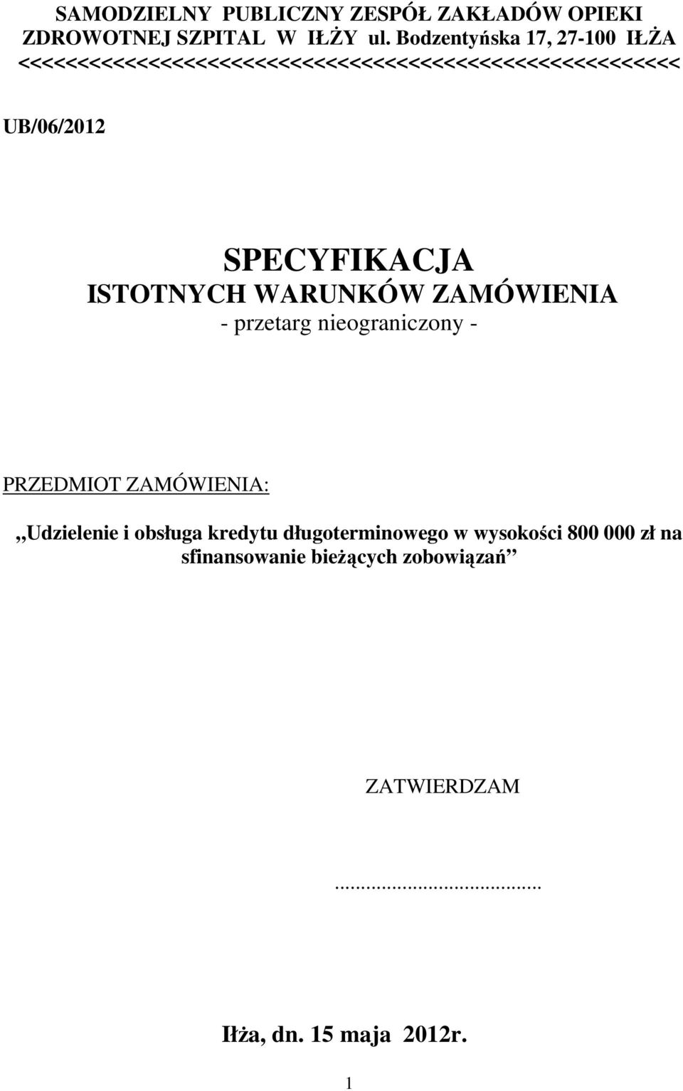 SPECYFIKACJA ISTOTNYCH WARUNKÓW ZAMÓWIENIA - przetarg nieograniczony - PRZEDMIOT ZAMÓWIENIA: Udzielenie