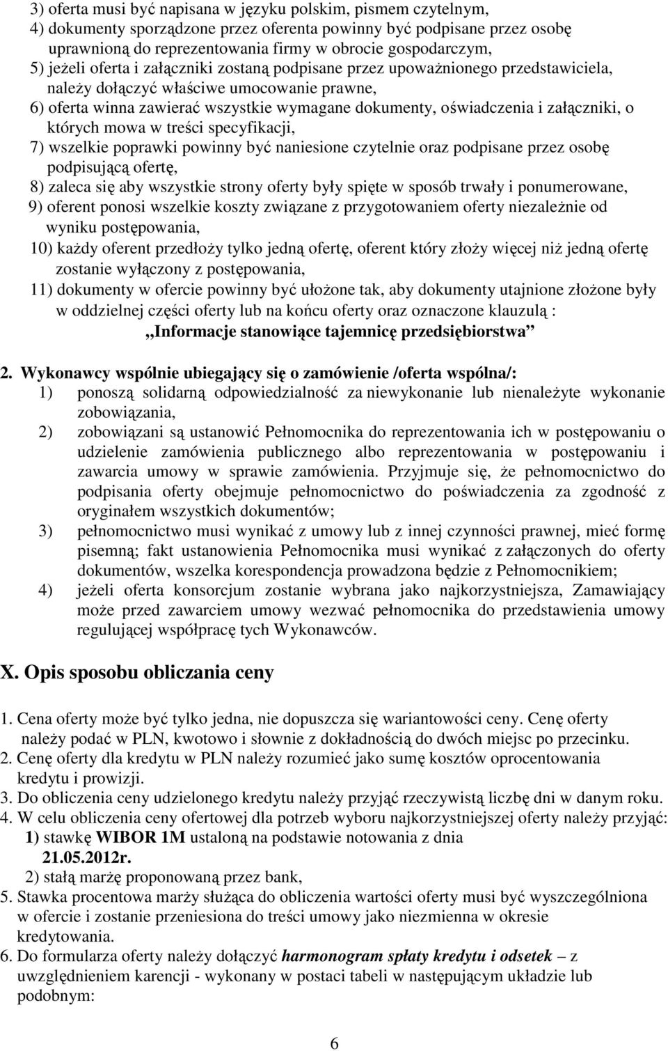 załączniki, o których mowa w treści specyfikacji, 7) wszelkie poprawki powinny być naniesione czytelnie oraz podpisane przez osobę podpisującą ofertę, 8) zaleca się aby wszystkie strony oferty były