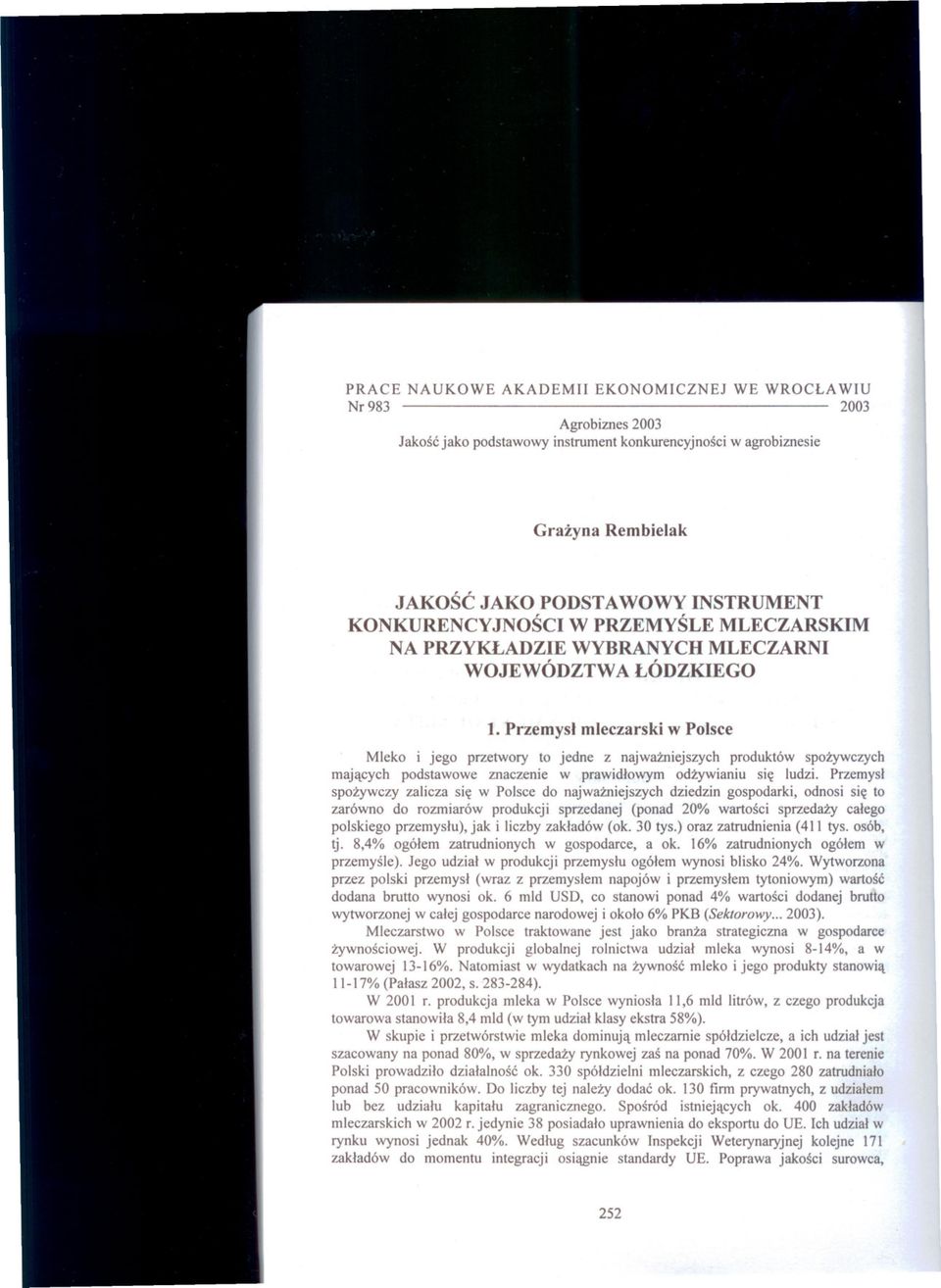 Przemysl mleczarski w Polsce Mleko i jego przetwory to jedne z najwamiejszych produktow spozywczych maj<tcych podstawowe znaczenie w prawidlowym odzywianiu si ludzi.