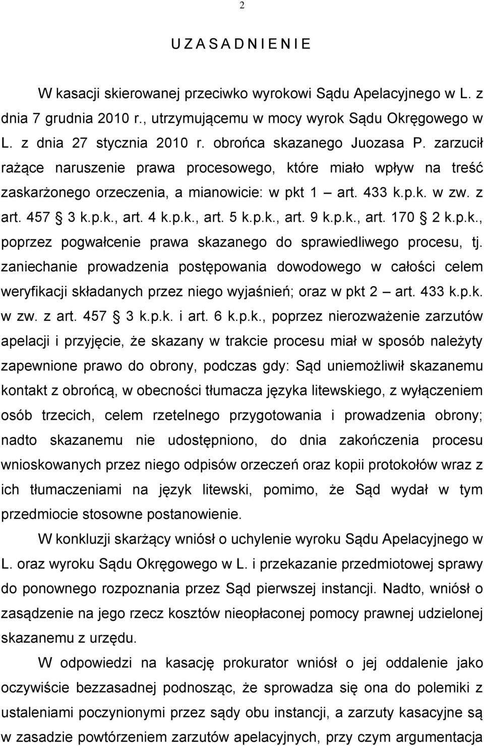 4 k.p.k., art. 5 k.p.k., art. 9 k.p.k., art. 170 2 k.p.k., poprzez pogwałcenie prawa skazanego do sprawiedliwego procesu, tj.