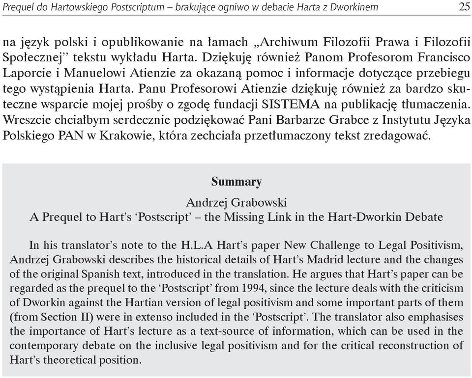 Panu Profesorowi Atienzie dziękuję również za bardzo skuteczne wsparcie mojej prośby o zgodę fundacji SISTEMA na publikację tłumaczenia.