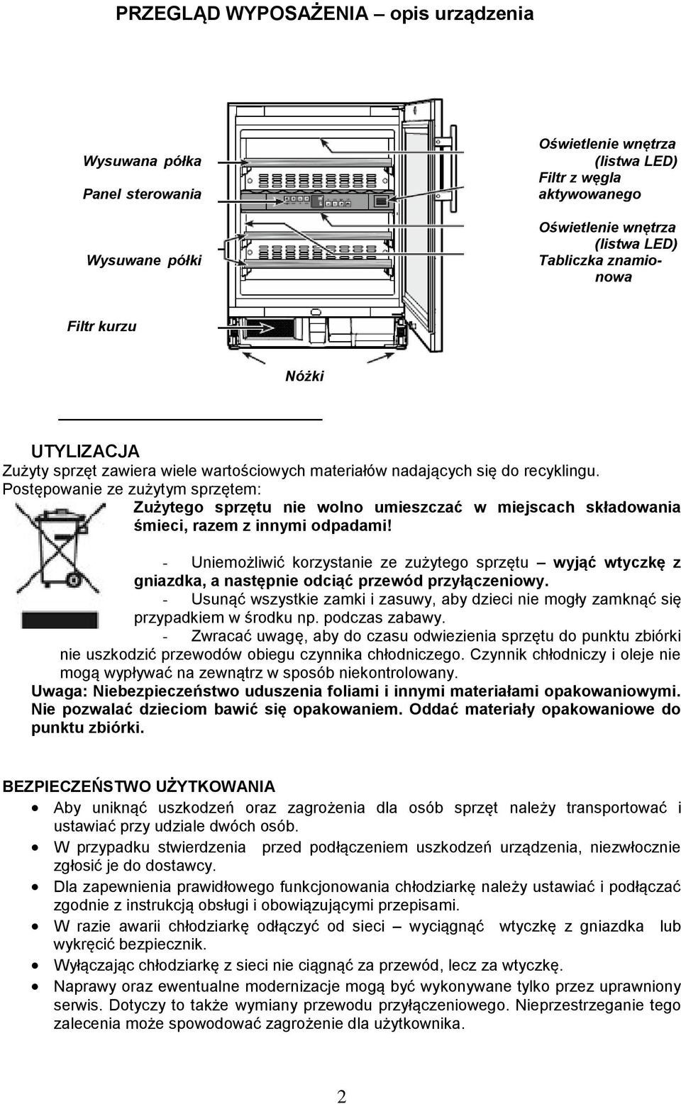 Postępowanie ze zużytym sprzętem: Zużytego sprzętu nie wolno umieszczać w miejscach składowania śmieci, razem z innymi odpadami!