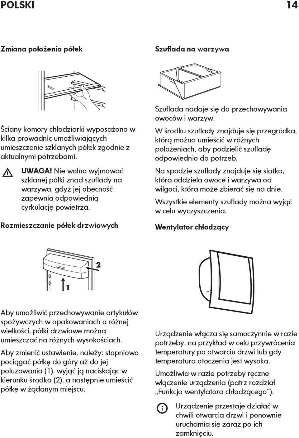 Rozmieszczanie półek drzwiowych Szuflada nadaje się do przechowywania owoców i warzyw.