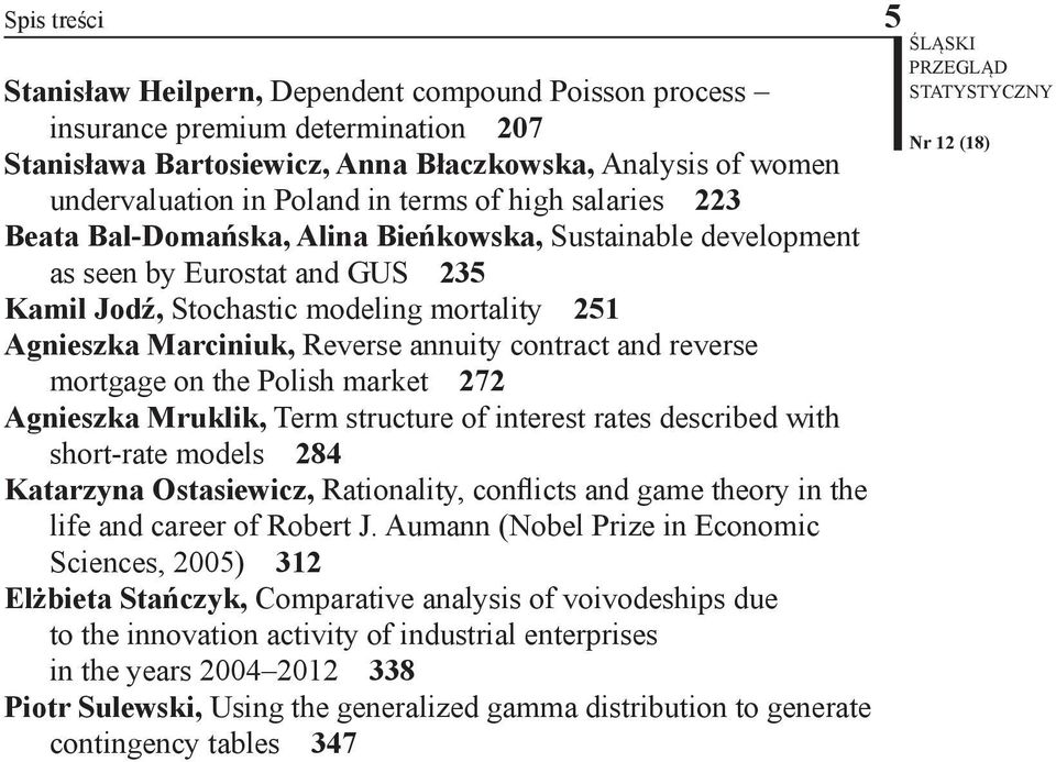 annuity contract and reverse mortgage on the Polish market 272 Agnieszka Mruklik, Term structure of interest rates described with short-rate models 284 Katarzyna Ostasiewicz, Rationality, conflicts