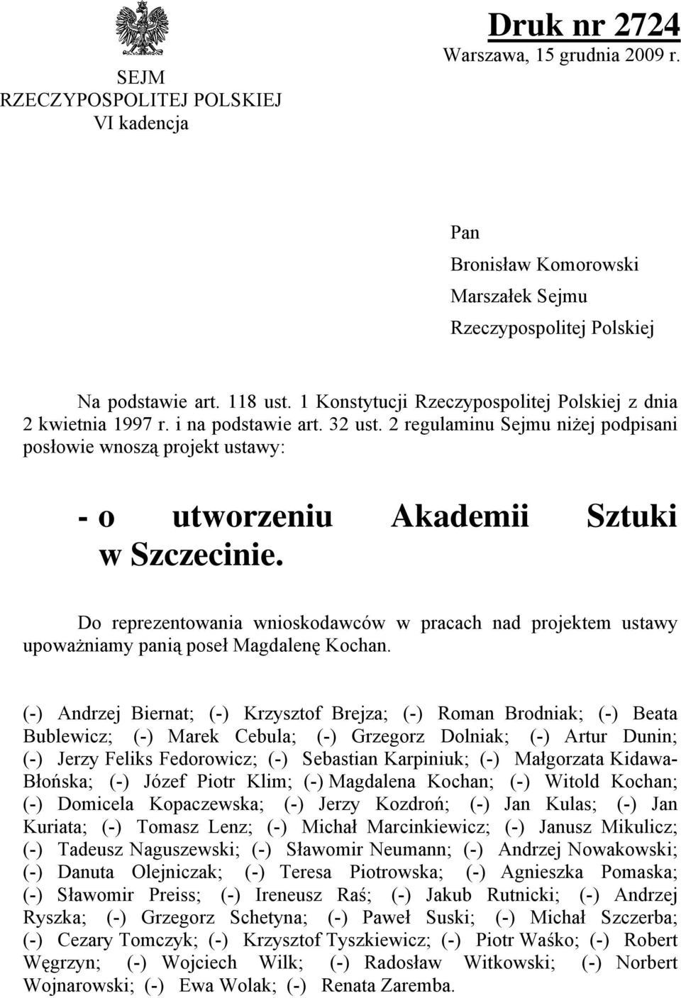 2 regulaminu Sejmu niżej podpisani posowie wnosz projekt ustawy: - o utworzeniu Akademii Sztuki w Szczecinie.