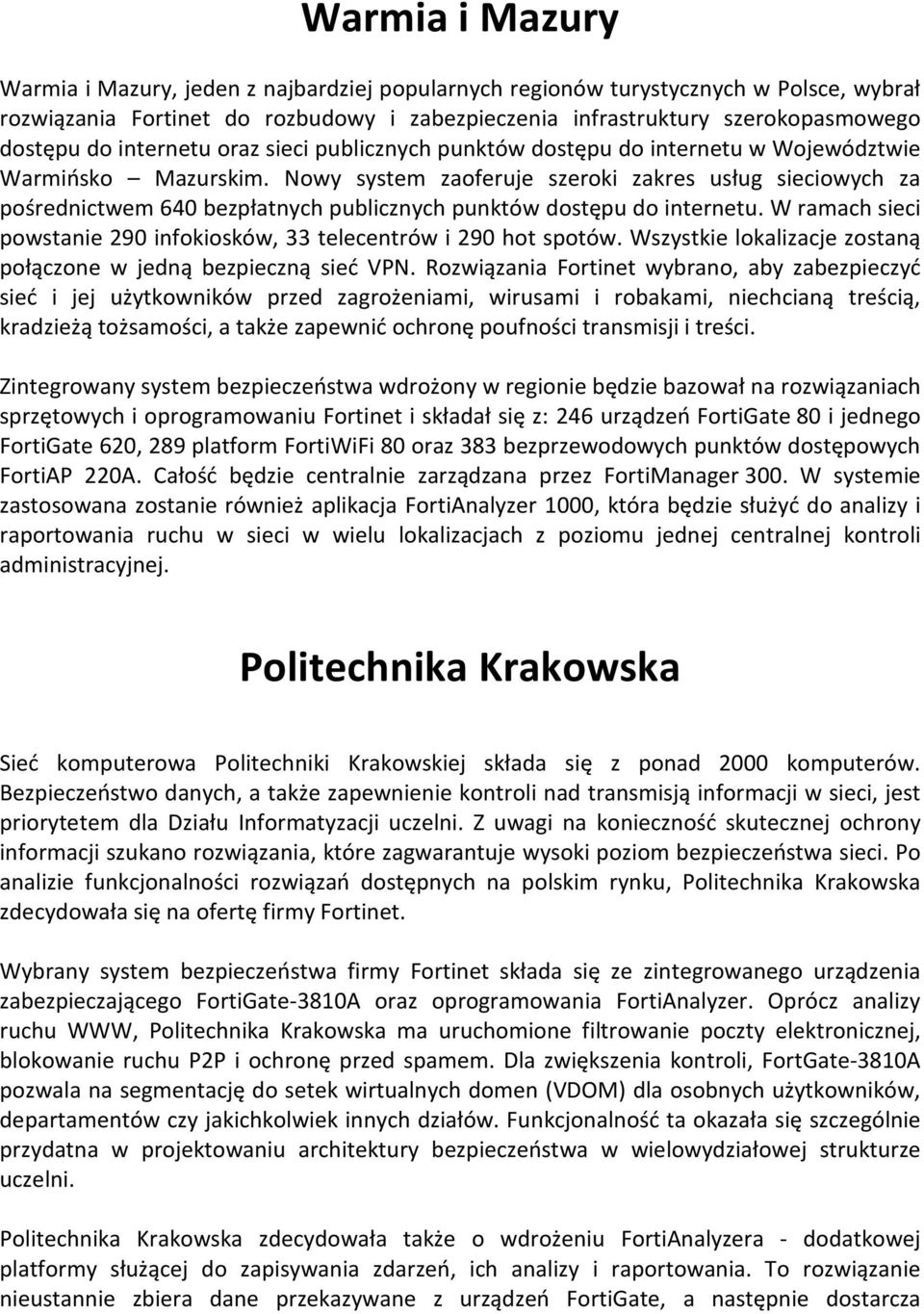 Nowy system zaoferuje szeroki zakres usług sieciowych za pośrednictwem 640 bezpłatnych publicznych punktów dostępu do internetu.