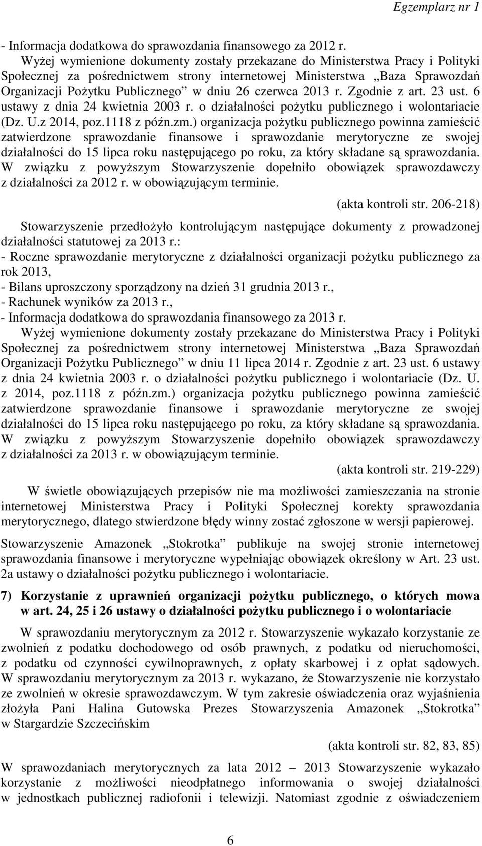 czerwca 2013 r. Zgodnie z art. 23 ust. 6 ustawy z dnia 24 kwietnia 2003 r. o działalności pożytku publicznego i wolontariacie (Dz. U.z 2014, poz.1118 z późn.zm.