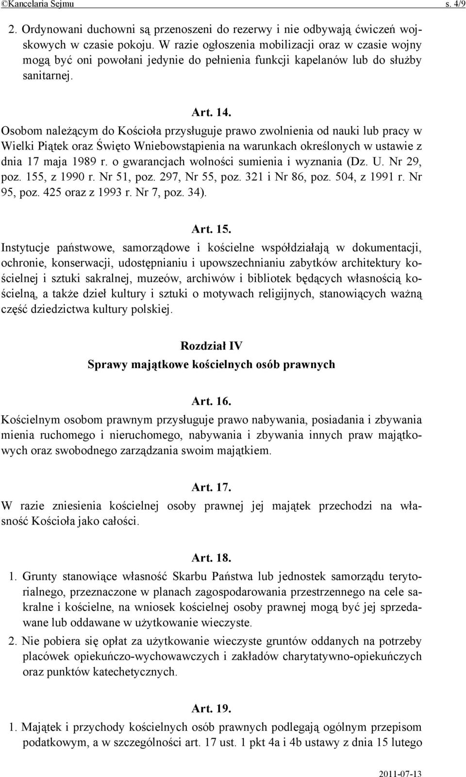 Osobom należącym do Kościoła przysługuje prawo zwolnienia od nauki lub pracy w Wielki Piątek oraz Święto Wniebowstąpienia na warunkach określonych w ustawie z dnia 17 maja 1989 r.