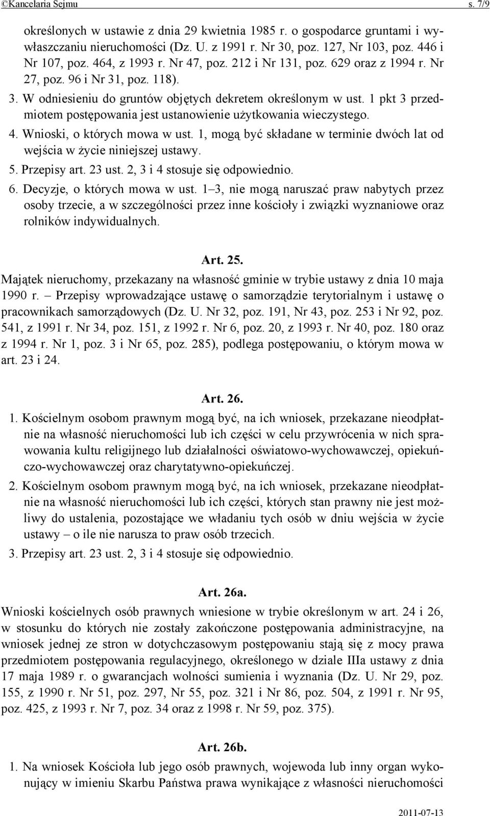 1 pkt 3 przedmiotem postępowania jest ustanowienie użytkowania wieczystego. 4. Wnioski, o których mowa w ust. 1, mogą być składane w terminie dwóch lat od wejścia w życie niniejszej ustawy. 5.