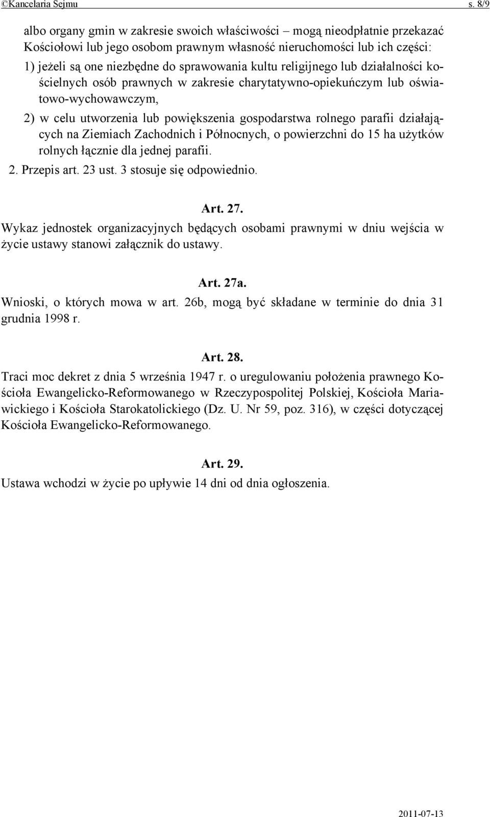 kultu religijnego lub działalności kościelnych osób prawnych w zakresie charytatywno-opiekuńczym lub oświatowo-wychowawczym, 2) w celu utworzenia lub powiększenia gospodarstwa rolnego parafii