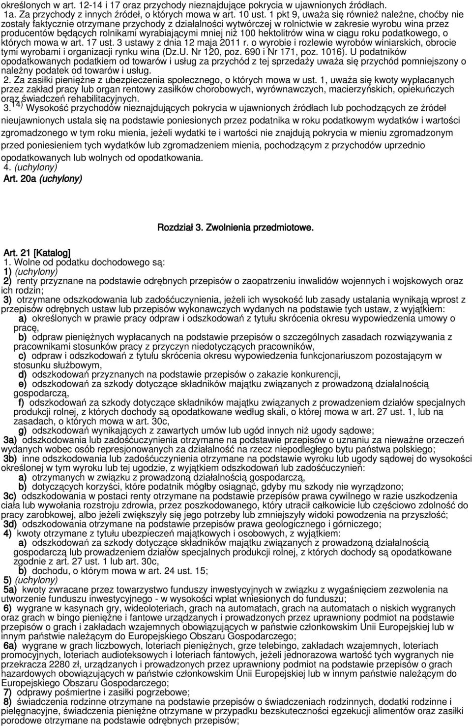 mniej niż 100 hektolitrów wina w ciągu roku podatkowego, o których mowa w art. 17 ust. 3 ustawy z dnia 12 maja 2011 r.