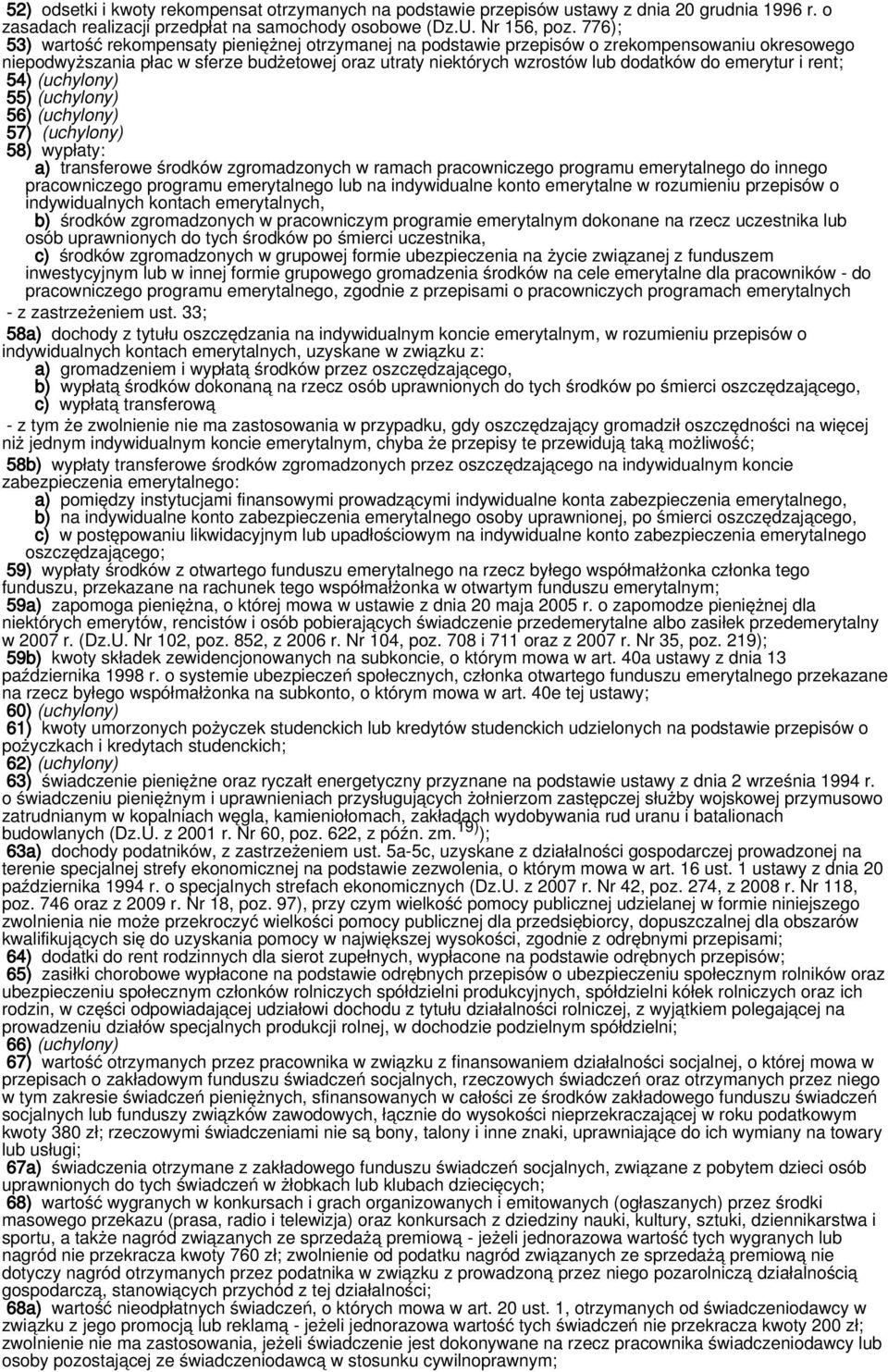 emerytur i rent; 54) (uchylony) 55) (uchylony) 56) (uchylony) 57) (uchylony) 58) wypłaty: a) transferowe środków zgromadzonych w ramach pracowniczego programu emerytalnego do innego pracowniczego