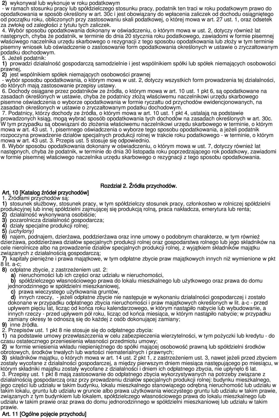 1, oraz odsetek za zwłokę od zaległości z tytułu tych zaliczek. 4. Wybór sposobu opodatkowania dokonany w oświadczeniu, o którym mowa w ust.