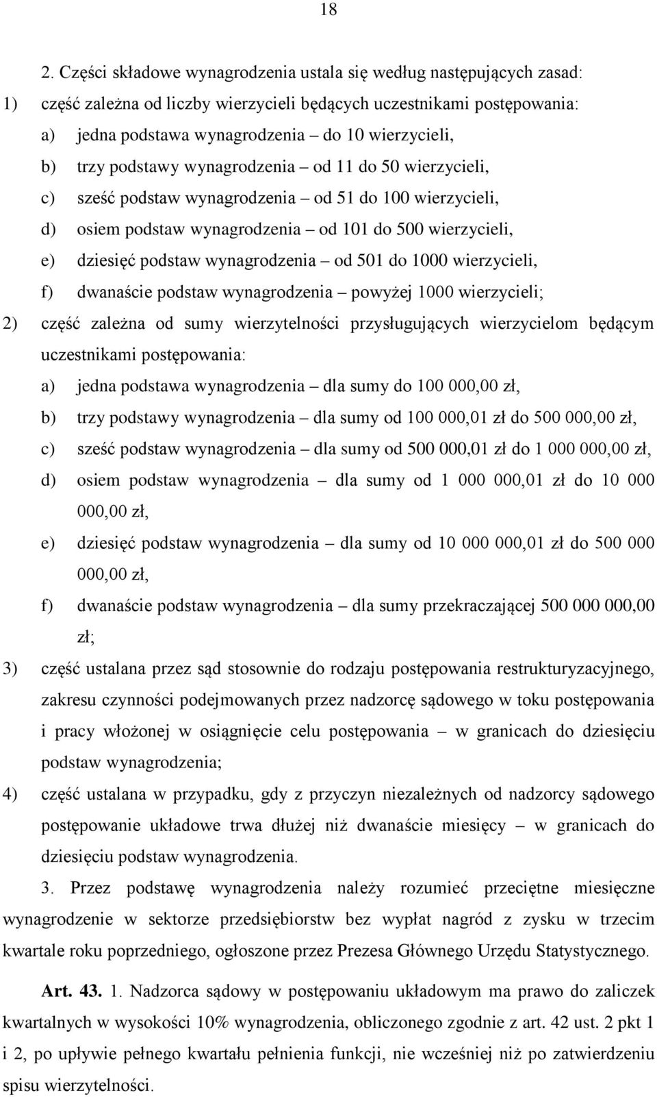 podstaw wynagrodzenia od 501 do 1000 wierzycieli, f) dwanaście podstaw wynagrodzenia powyżej 1000 wierzycieli; 2) część zależna od sumy wierzytelności przysługujących wierzycielom będącym