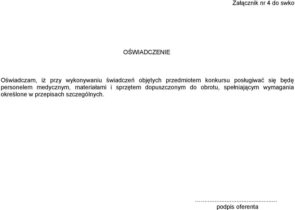 personelem medycznym, materiałami i sprzętem dopuszczonym do obrotu,