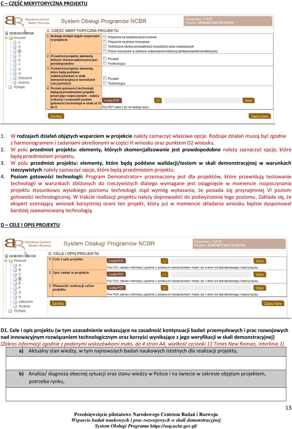 W polu przedmiot projektu: elementy, których skomercjalizowanie jest prawdopodobne należy zaznaczyć opcje, które będą przedmiotem projektu. 3.