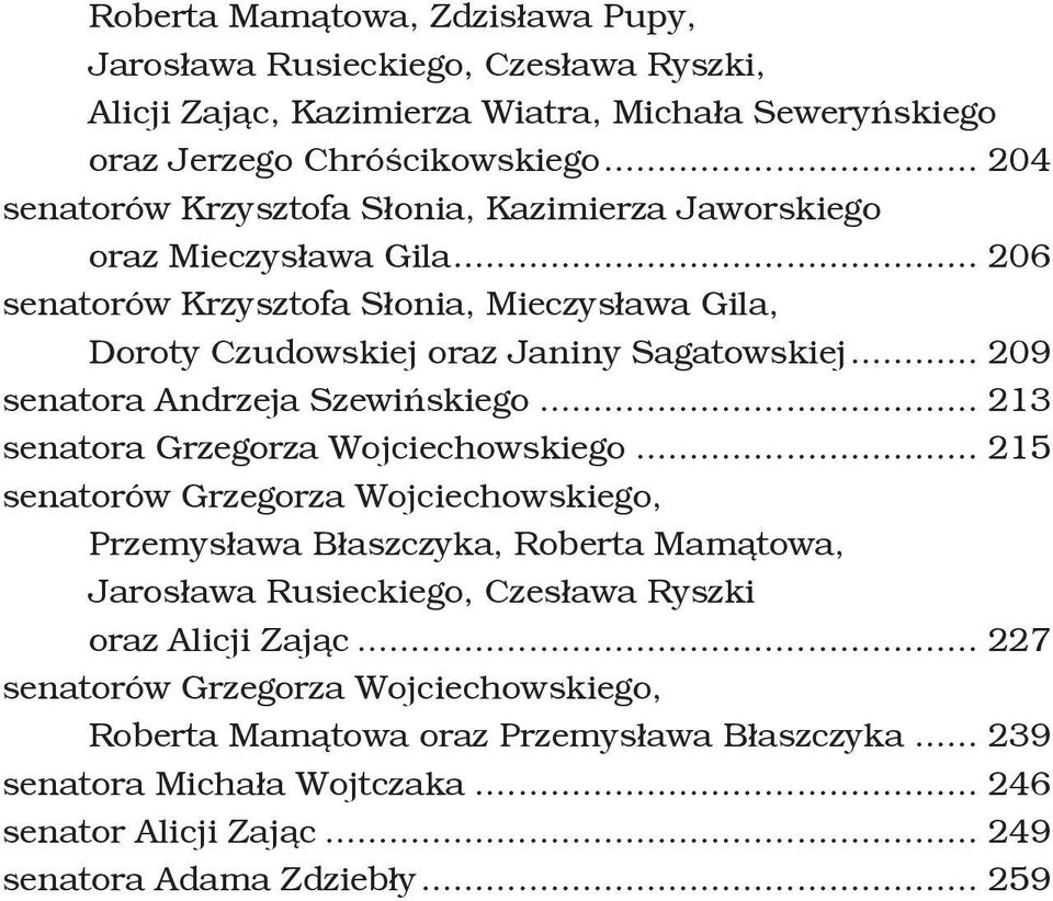 .. 209 senatora Andrzeja Szewińskiego... 213 senatora Grzegorza Wojciechowskiego.