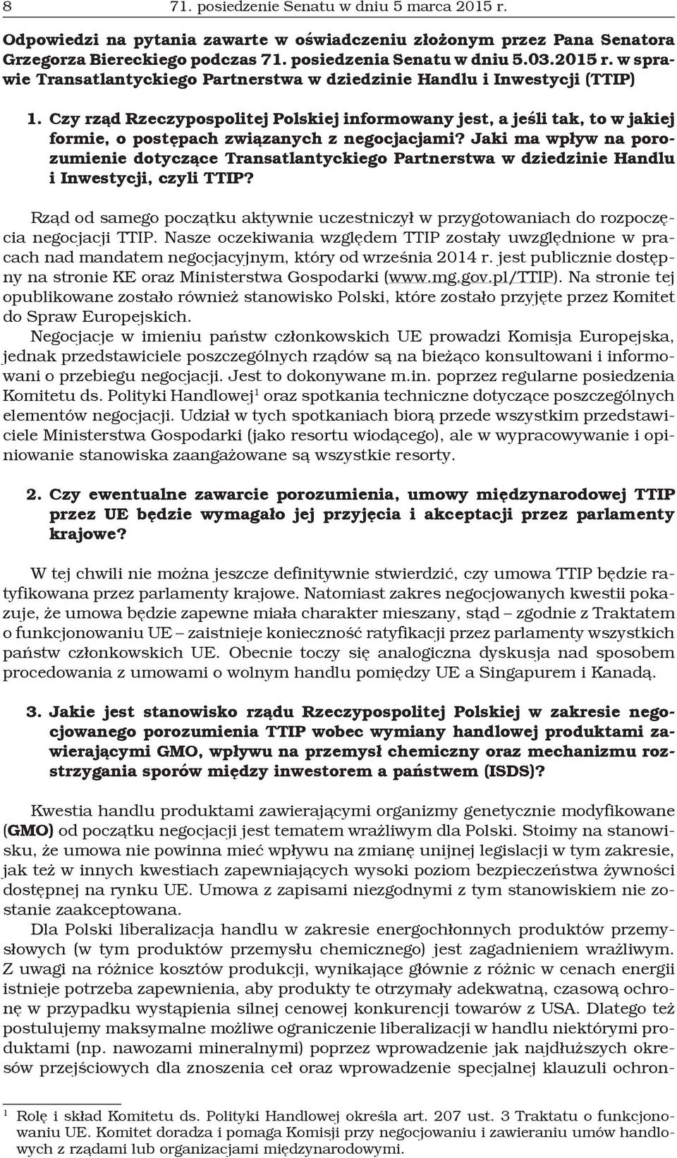 Jaki ma wpływ na porozumienie dotyczące Transatlantyckiego Partnerstwa w dziedzinie Handlu i Inwestycji, czyli TTIP?