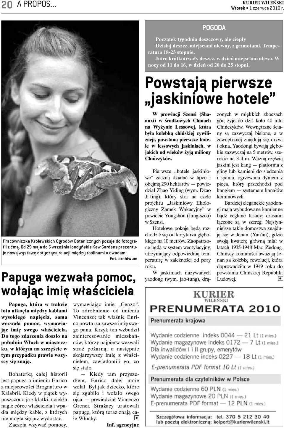 archiwum Papuga wezwała pomoc, wołając imię właściciela Papuga, która w trakcie lotu utknęła między kablami wysokiego napięcia, sama wezwała pomoc, wymawiając imię swego właściciela.