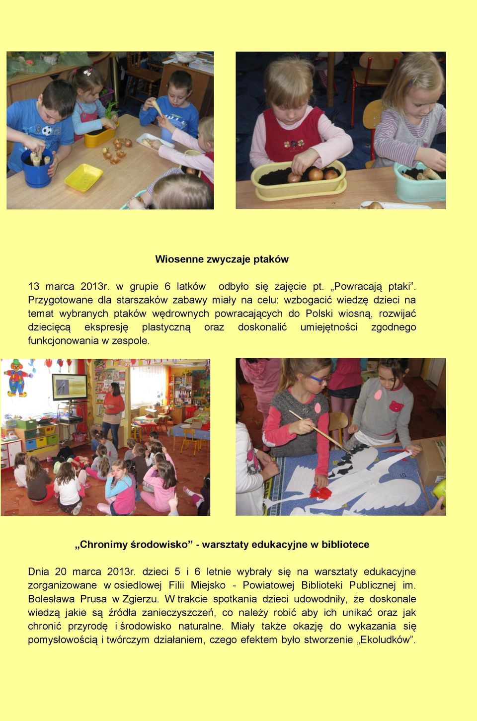 umiejętności zgodnego funkcjonowania w zespole. Chronimy środowisko - warsztaty edukacyjne w bibliotece Dnia 20 marca 2013r.