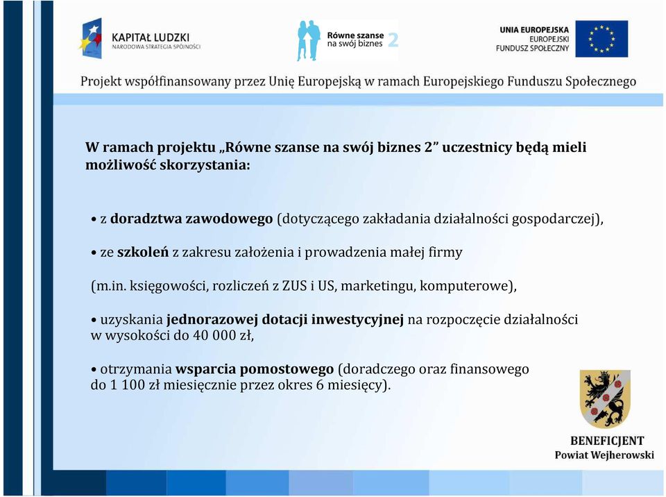 księgowości, rozliczeń z ZUS i US, marketingu, komputerowe), uzyskania jednorazowej dotacji inwestycyjnejna rozpoczęcie