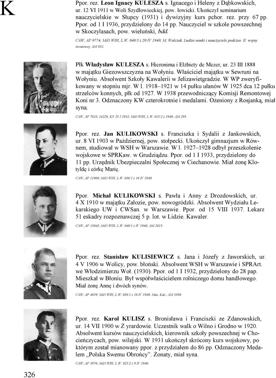 Walczak, Ludzie nauki i nauczyciele podczas II wojny światowej; AM 932. Płk Władysław KULESZA s. Hieronima i Elżbiety de Mezer, ur. 23 III 1888 w majątku Giezowszczyzna na Wołyniu.