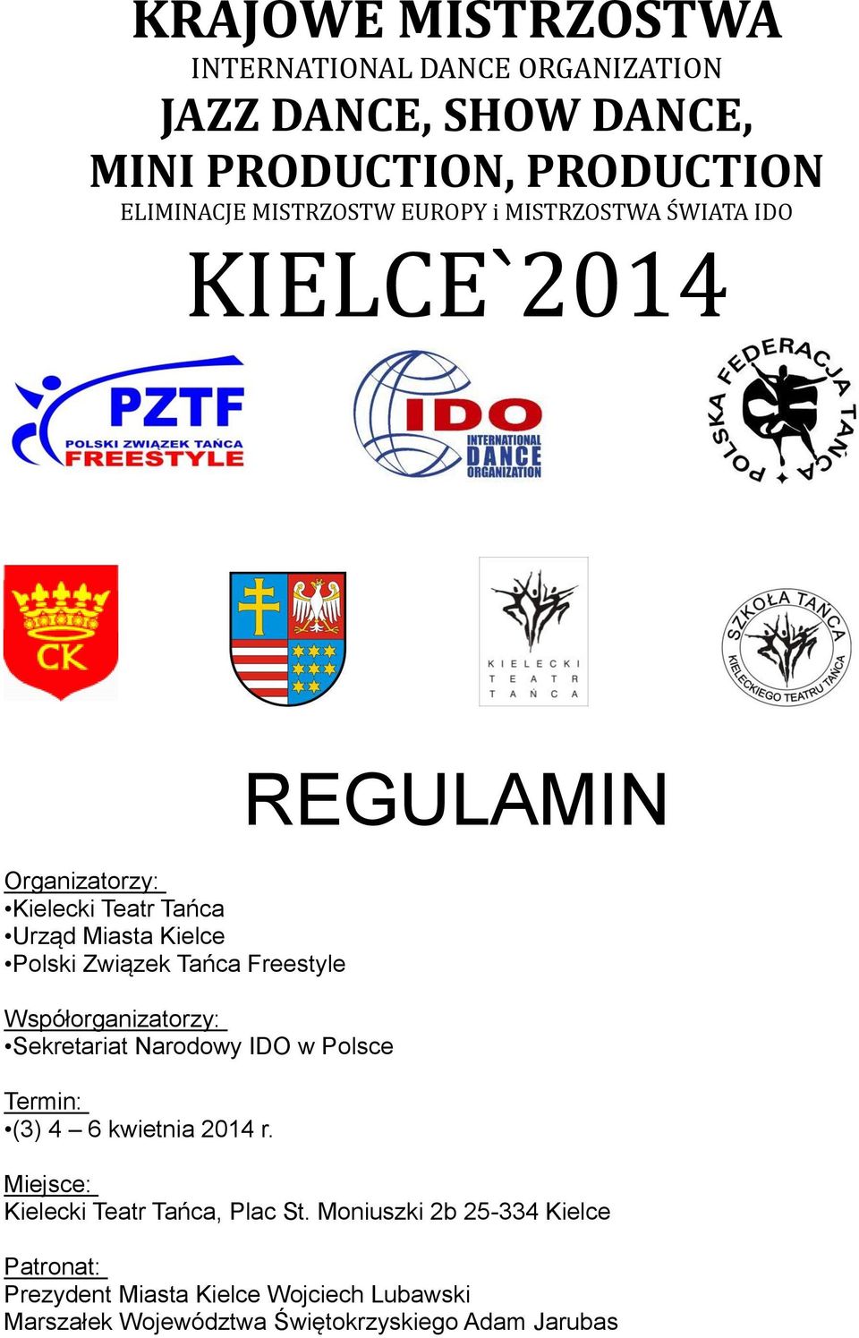 Współorganizatorzy: Sekretariat Narodowy IDO w Polsce Termin: (3) 4 6 kwietnia 2014 r.
