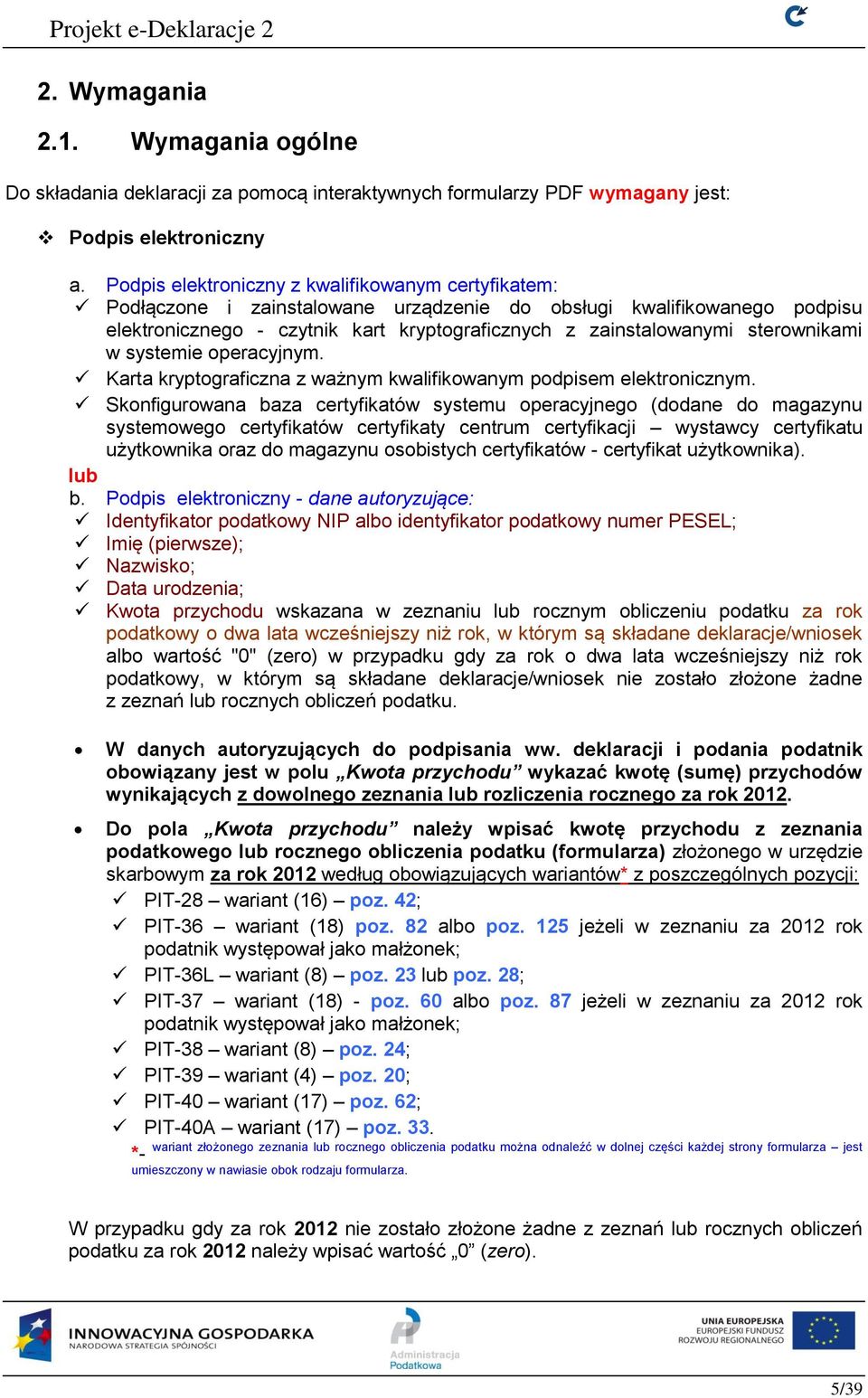 sterownikami w systemie operacyjnym. Karta kryptograficzna z ważnym kwalifikowanym podpisem elektronicznym.