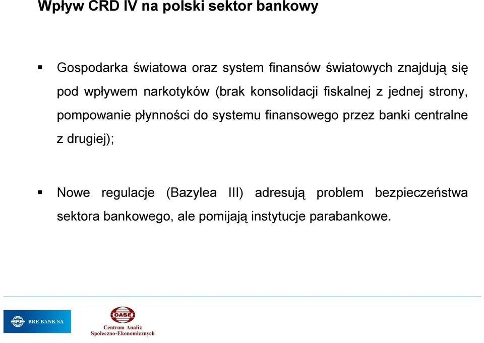 systemu finansowego przez banki centralne z drugiej); Nowe regulacje (Bazylea