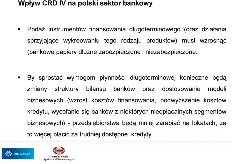 By sprostać wymogom płynności długoterminowej konieczne będą zmiany struktury bilansu banków oraz dostosowanie modeli biznesowych