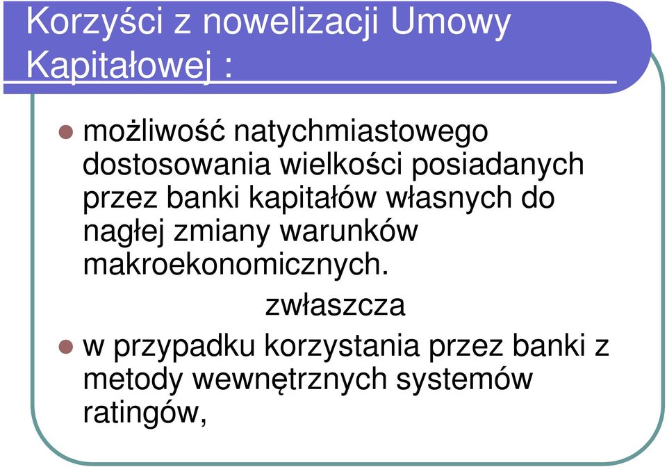 kapitałów własnych do nagłej zmiany warunków makroekonomicznych.